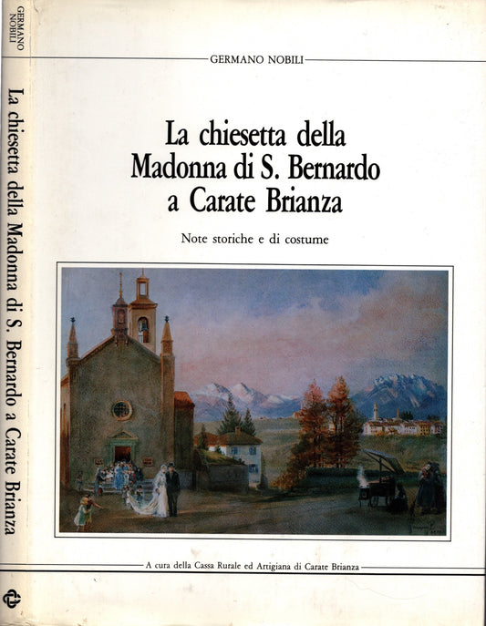 La chiesetta della Madonna di S. Bernardo a Carate Brianza. Note storiche e di costume