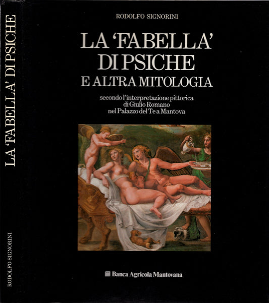 La "Fabella" di Psiche e altra mitologia secondo l’interpretazione pittorica di Giulio Romano nel Palazzo del Te a Mantova.