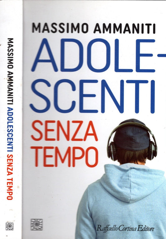 Adolescenti senza tempo - Massimo Ammaniti