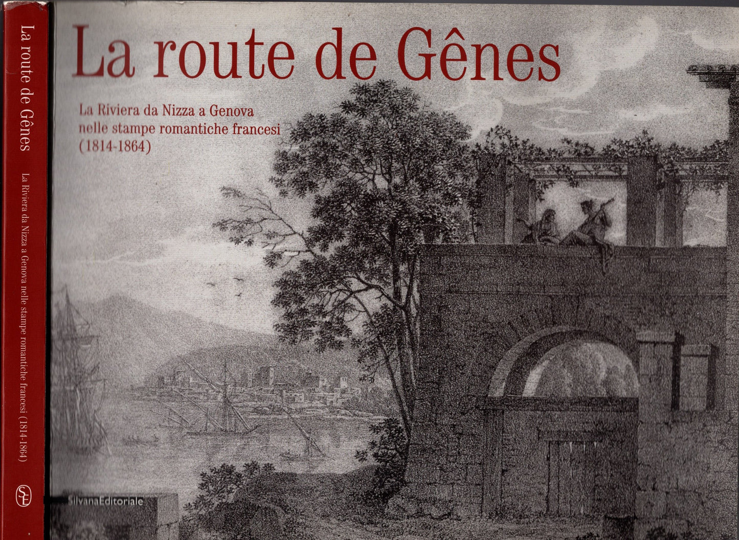 La route de gênes. La riviera da Nizza a Genova nelle stampe romaniche francesi (1814-1864) - IOLIBROCARMINE