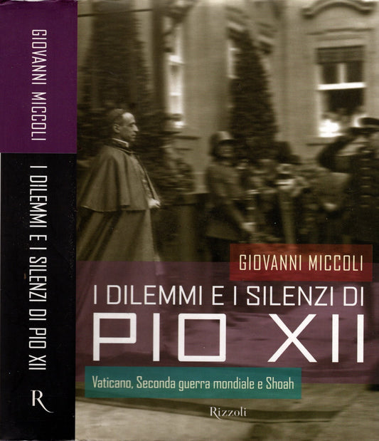 I dilemmi e i silenzi di Pio XII - Miccoli, Giovanni