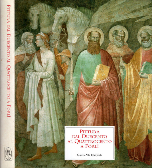 La Pittura A Forlì. Pittura Dal Duecento Al Quattrocento A Forlì.