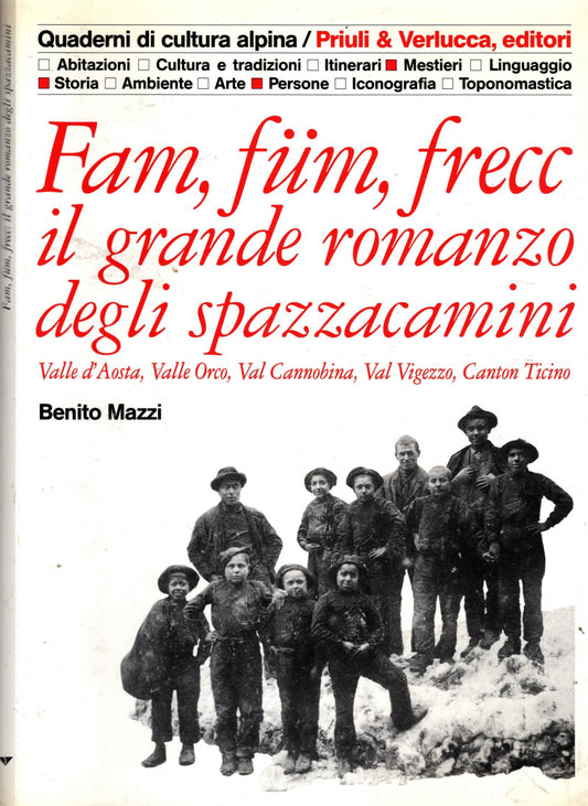 Fam, füm, frecc: il grande romanzo degli spazzacamini Valle d'Aosta, valle Orco, val Cannobina, val Vigezzo, Canton Ticino