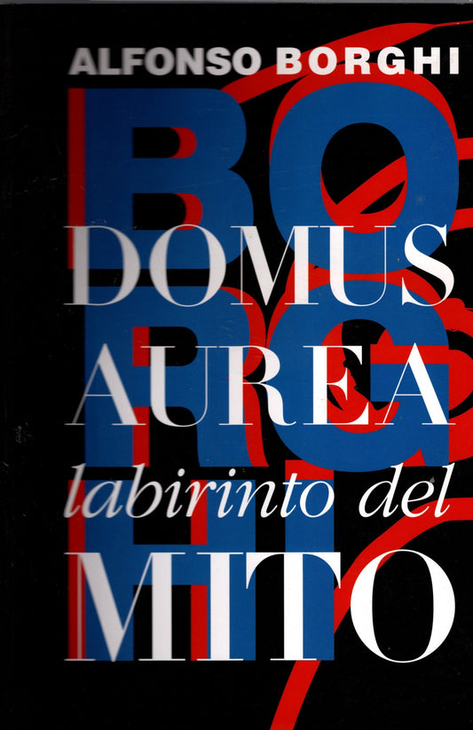 Alfonso Borghi Domus Aurea labirinto del mito