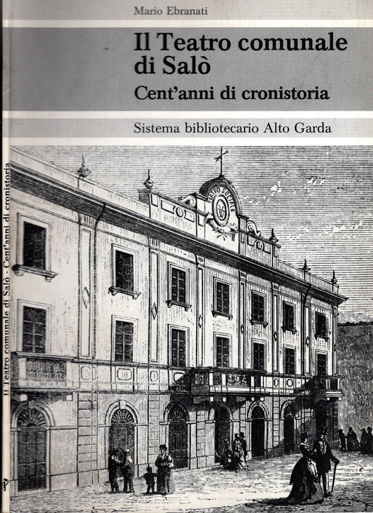 Il Teatro comunale di Salò  - Cent'anni di cronistoria