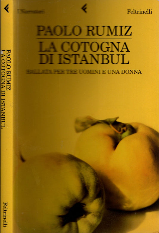 La cotogna di Istanbul. Ballata per tre uomini e una donna - Paolo Rumiz