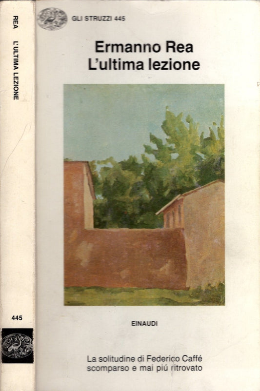 L'ultima lezione. La solitudine di Federico Caffè scomparso e mai più ritrovato - Ermanno Rea