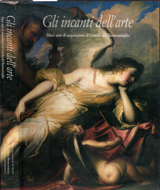 Gli incanti dell'arte. Dieci anni di acquisizioni al Castello del Buonconsiglio**