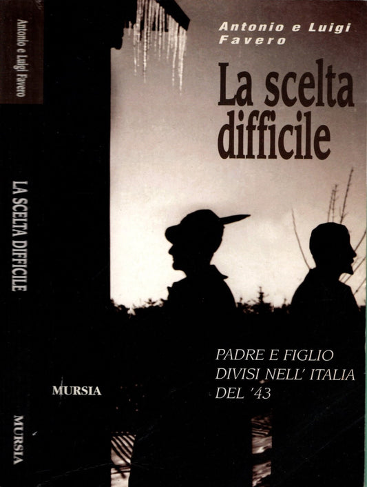 La Scelta Difficile Padre E Figlio Divisi Nell'Italia Del '43 *