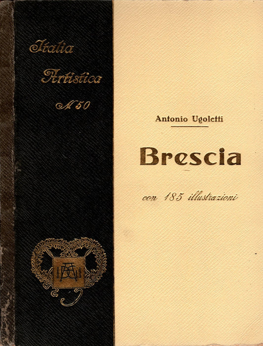 Brescia Collana Artistica N° 50 "Monografie Illustrate - Antonio Ugoletti