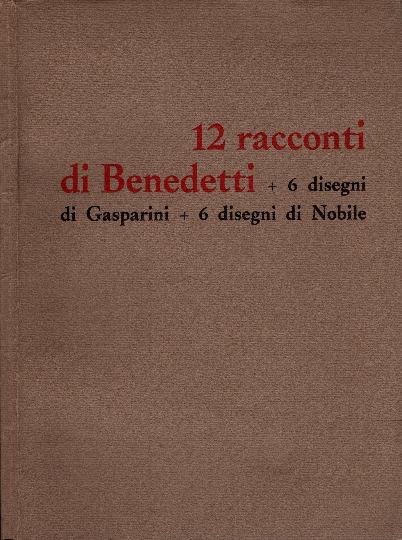 12 Racconti Di Benedetti + 6 Disegni Di Gasparini + 6 Disegni Di Nobile *