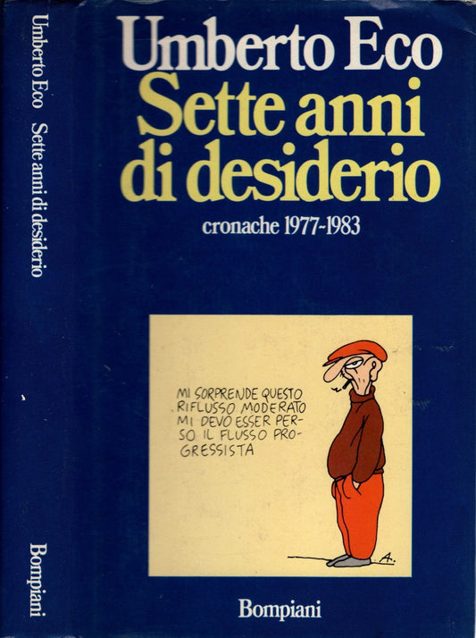 Umberto Eco -Sette Anni Di Desiderio Una Raccolta Di Eventi Di Cronaca Nell’Italia Fra Il 1977 E Il 1983 *