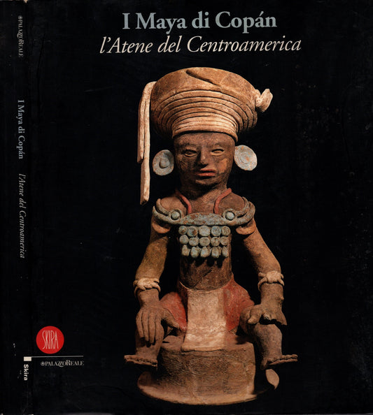 I maya di Copán. L'Atene del Centroamerica