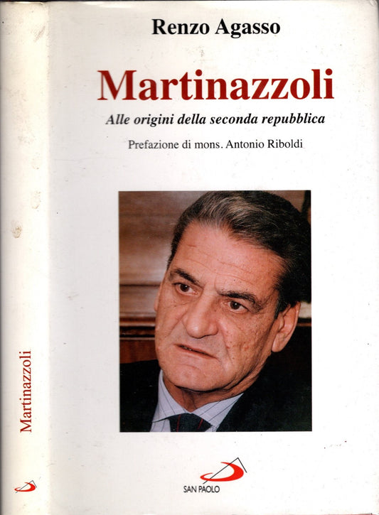 Martinazzoli. Alle origini della seconda Repubblica - Renzo Agasso
