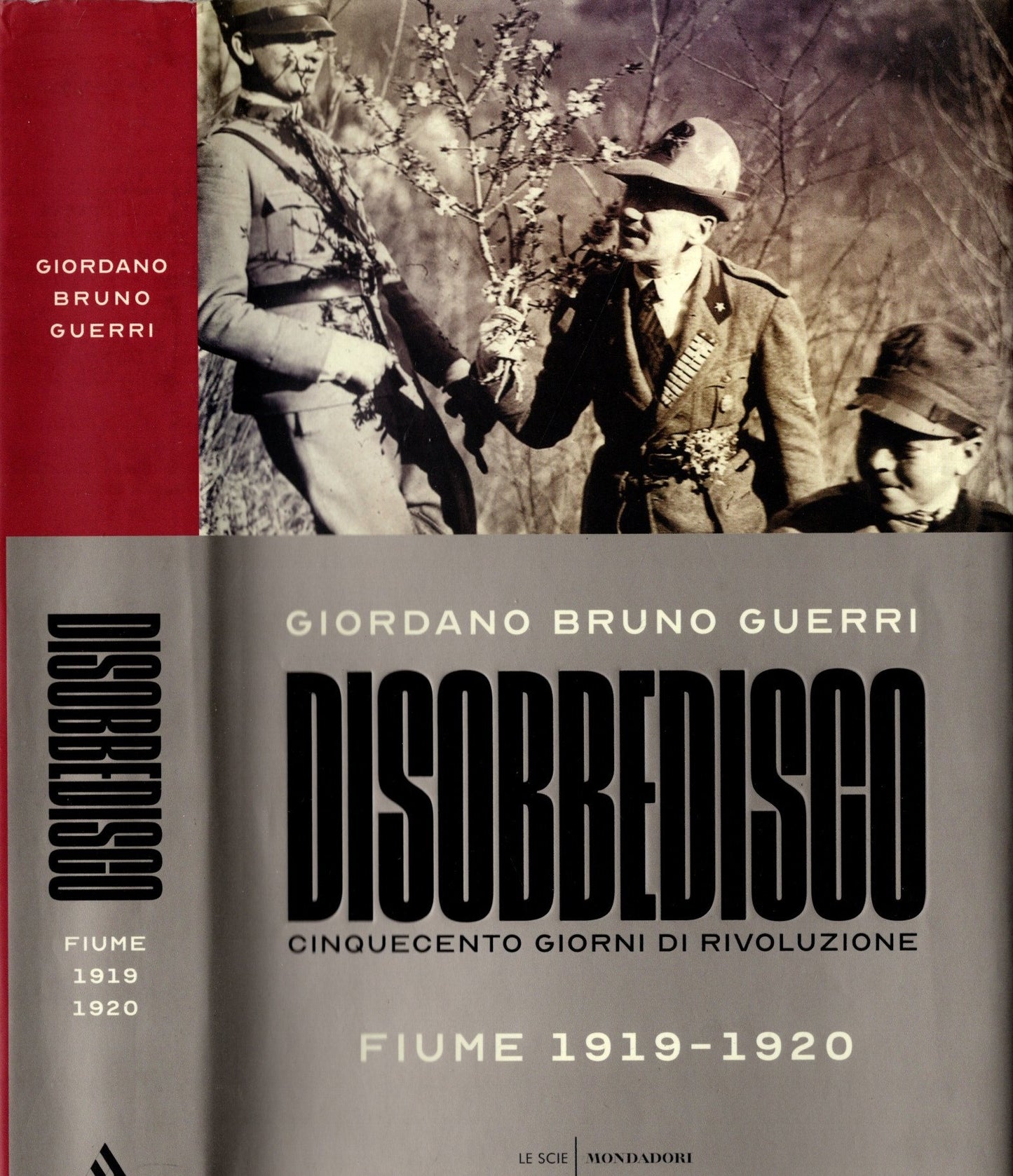 Disobbedisco : cinquecento giorni di rivoluzione : Fiume 1919-1920 * Giordano Bruno Guerri