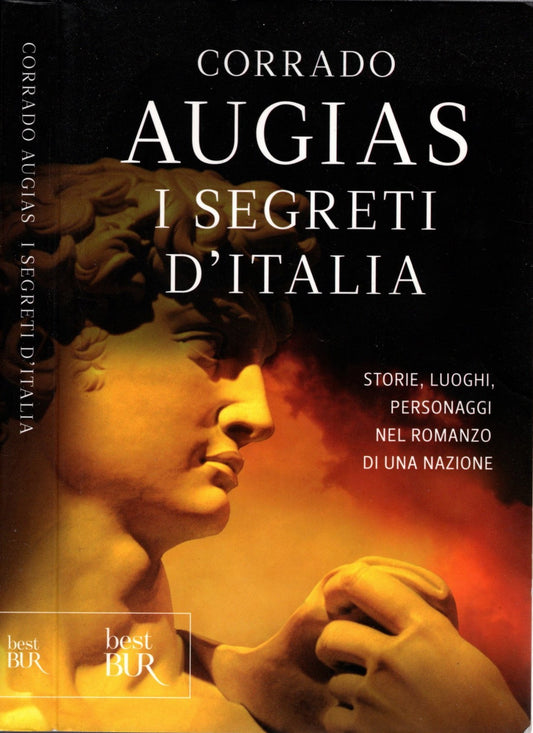 I segreti d'Italia : storie, luoghi, personaggi nel romanzo di una nazione - Corrado Augias