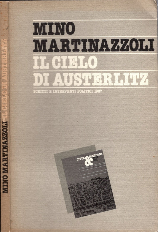 Il Cielo Di Austerlitz Scritti E Interventi Politici 1987 – Mino Martinazzoli *