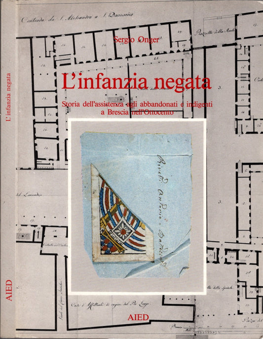 L'infanzia Negata Storia Dell'assistenza Agli Abbandonati E Indigenti A Brescia Nell'Ottocento *