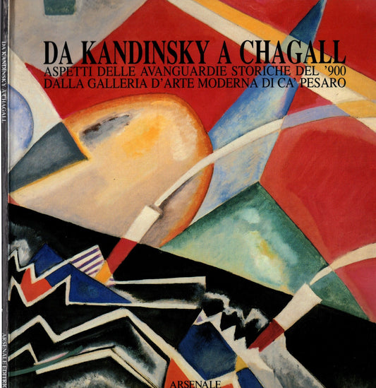 Da Kandinsky A Chagall Aspetti Delle Avanguardie Storiche Del 900 Dalla Galleria D'arte Moderna Di Ca' Pesaro *
