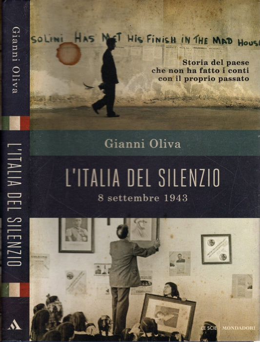 L'Italia del silenzio. 8 settembre 1943: storia del paese che non ha fatto i conti con il proprio passato
