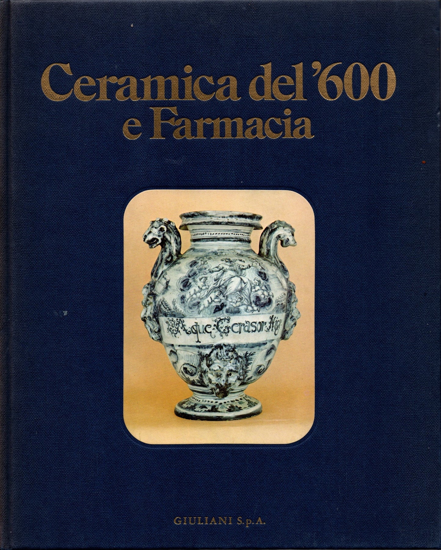 Ceramica del '600 e farmacia - giorgio Lise