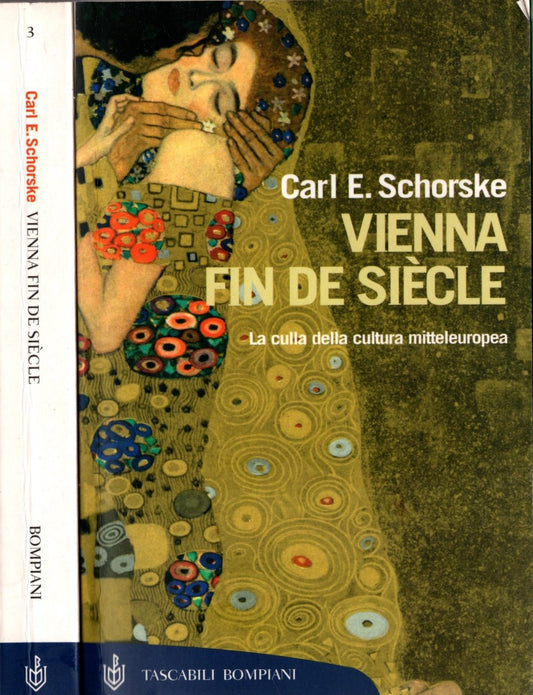 Vienna fin de siècle. La culla della cultura mitteleuropea - Schorske, Carl E.