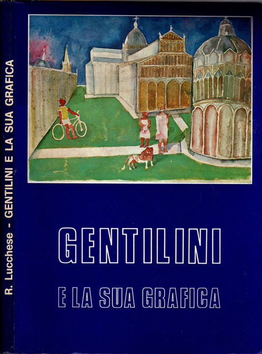 Gentilini - e la sua grafica tempere e acquarelli -con una poesia di Romeo Lucchese