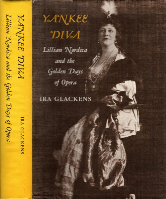 Yankee Diva. Lilliam nordica and the golden days of opera with lilliam nordica's hints to singer.