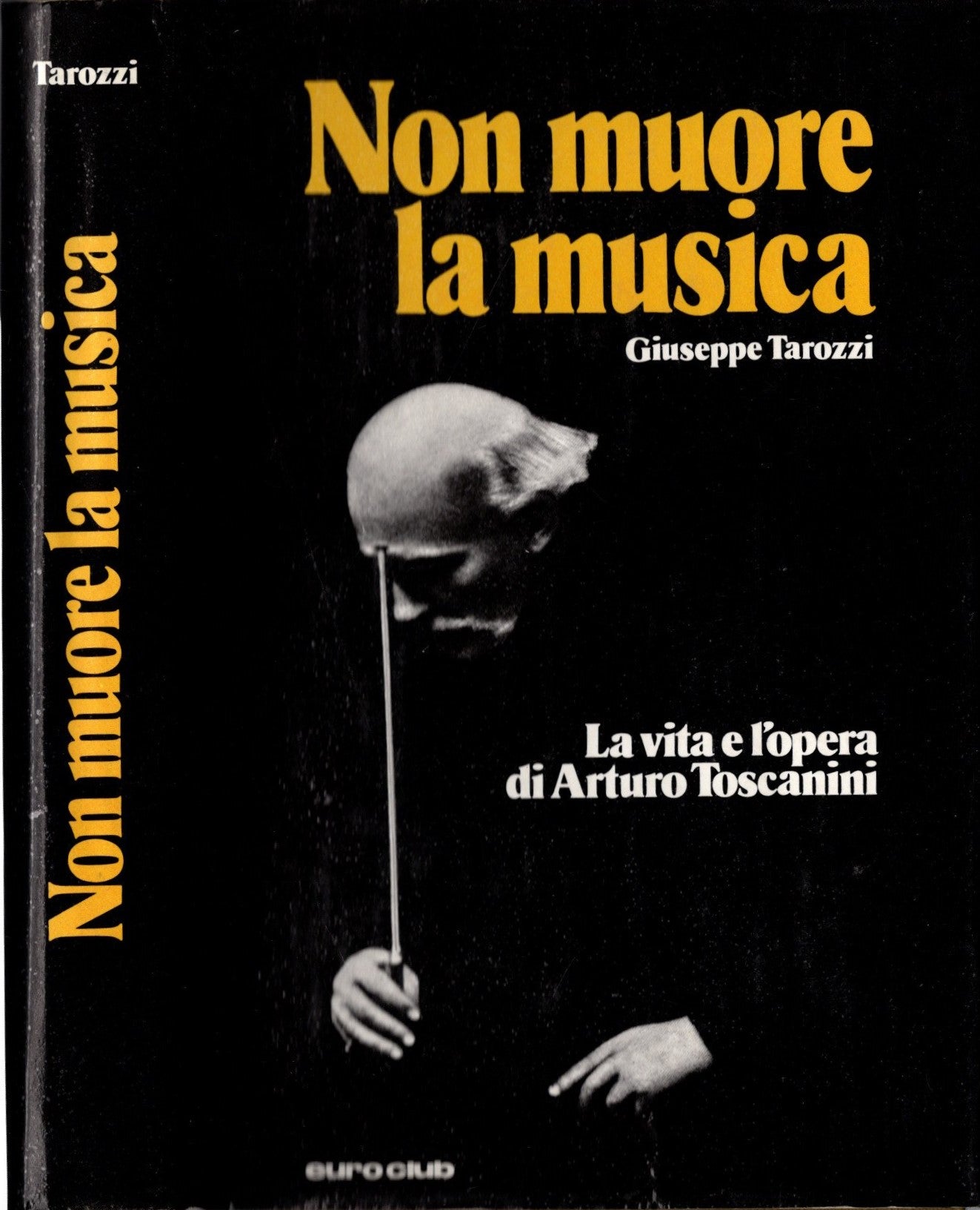 La Vita E L'opera Di Arturo Toscanini - Non Muore La Musica *