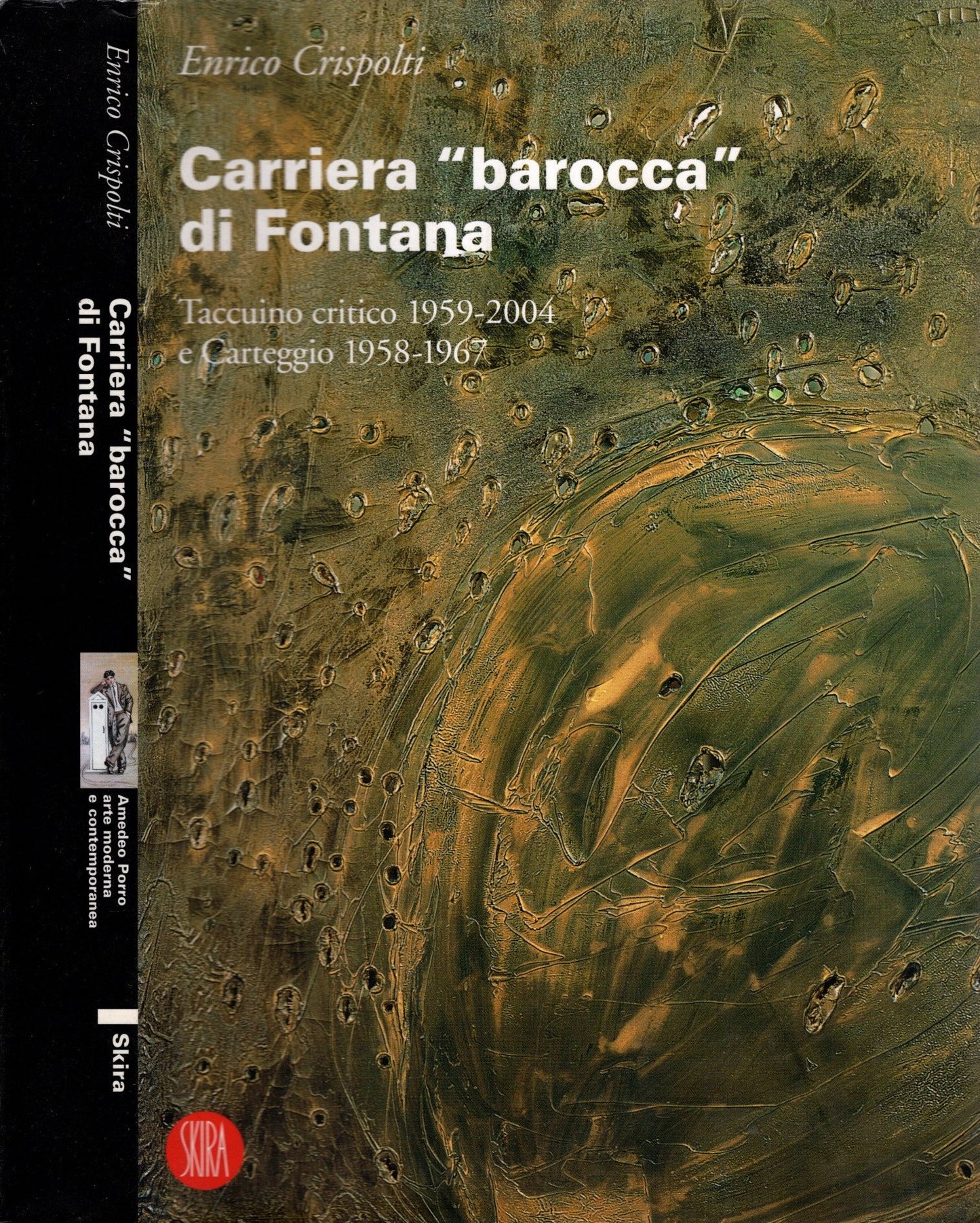 Carriera «barocca» di Fontana. Taccuino critico 1959-2004 e Carteggio 1958-1967. Ediz. illustrata