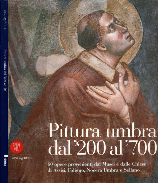 Pittura umbra dal '200 al '700. 60 opere provenienti dai musei e dalle chiese di Assisi, Foligno, Nocera Umbra e Sellano. Ediz. illustrata*