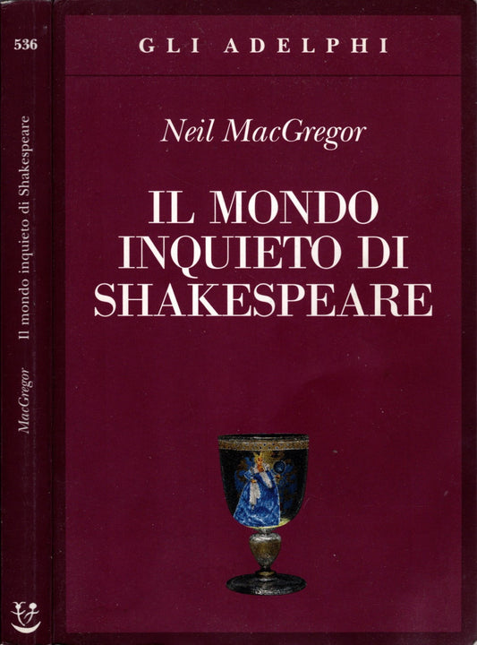 Il mondo inquieto di Shakespeare di Neil MacGregor