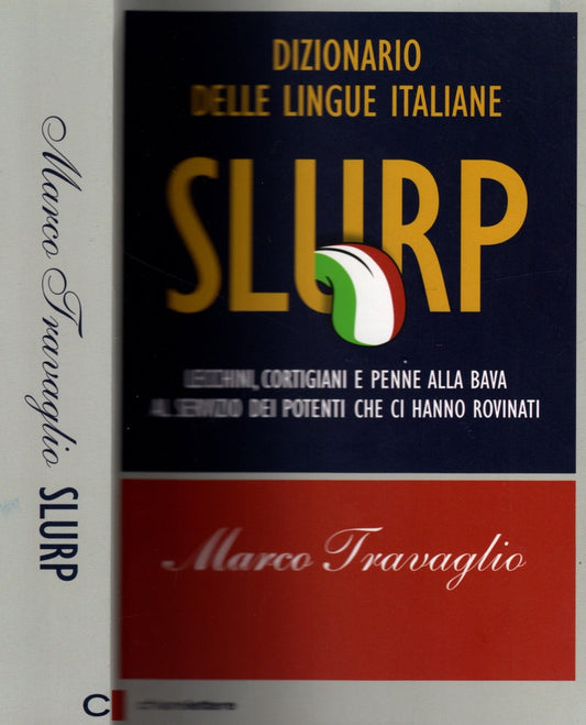 Slurp. Dizionario delle lingue italiane. Lecchini, cortigiani e penne alla bava al servizio dei potenti che ci hanno rovinati