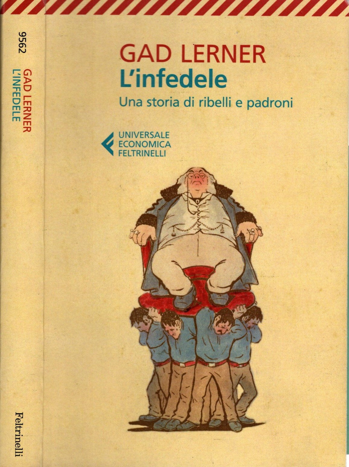 L'infedele. Una storia di ribelli e padroni - Lerner, Gad