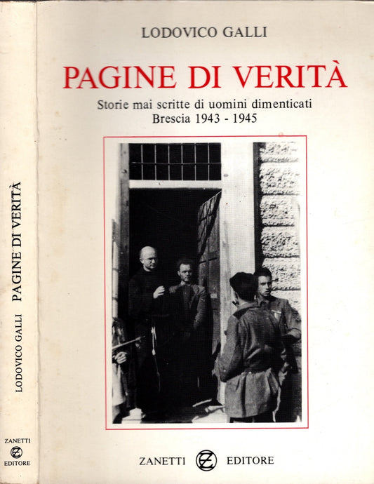 Pagine di verità storie mai scritte di uomini dimenticati Brescia 1943 - 1945