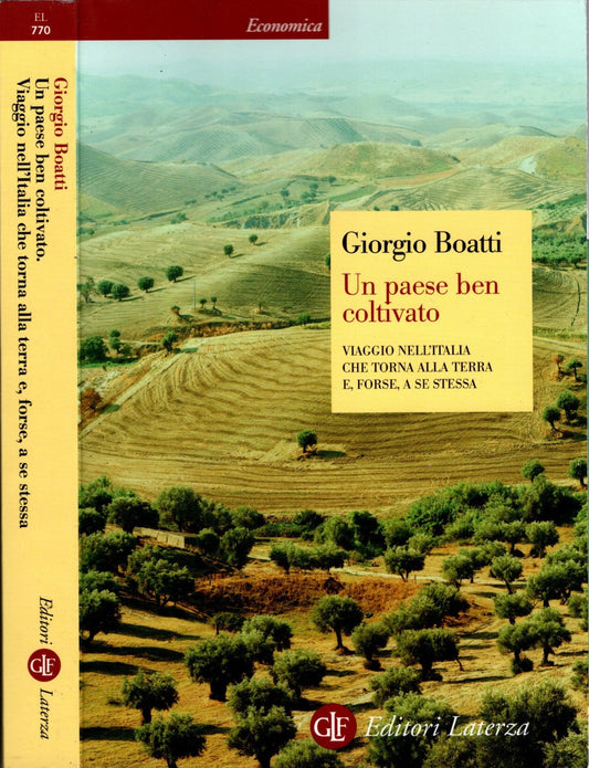 Un paese ben coltivato. Viaggio nell'Italia che torna alla terra e, forse, a se stessa - Giorgio Boatti