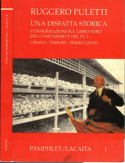 Una disfatta storica : considerazioni sul libro nero del comunismo e del P.C.I. : crimini, terrore, persecuzioni