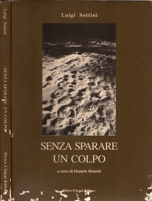 Luigi Sottini - Senza sparare un colpo / Daniele Bonetti