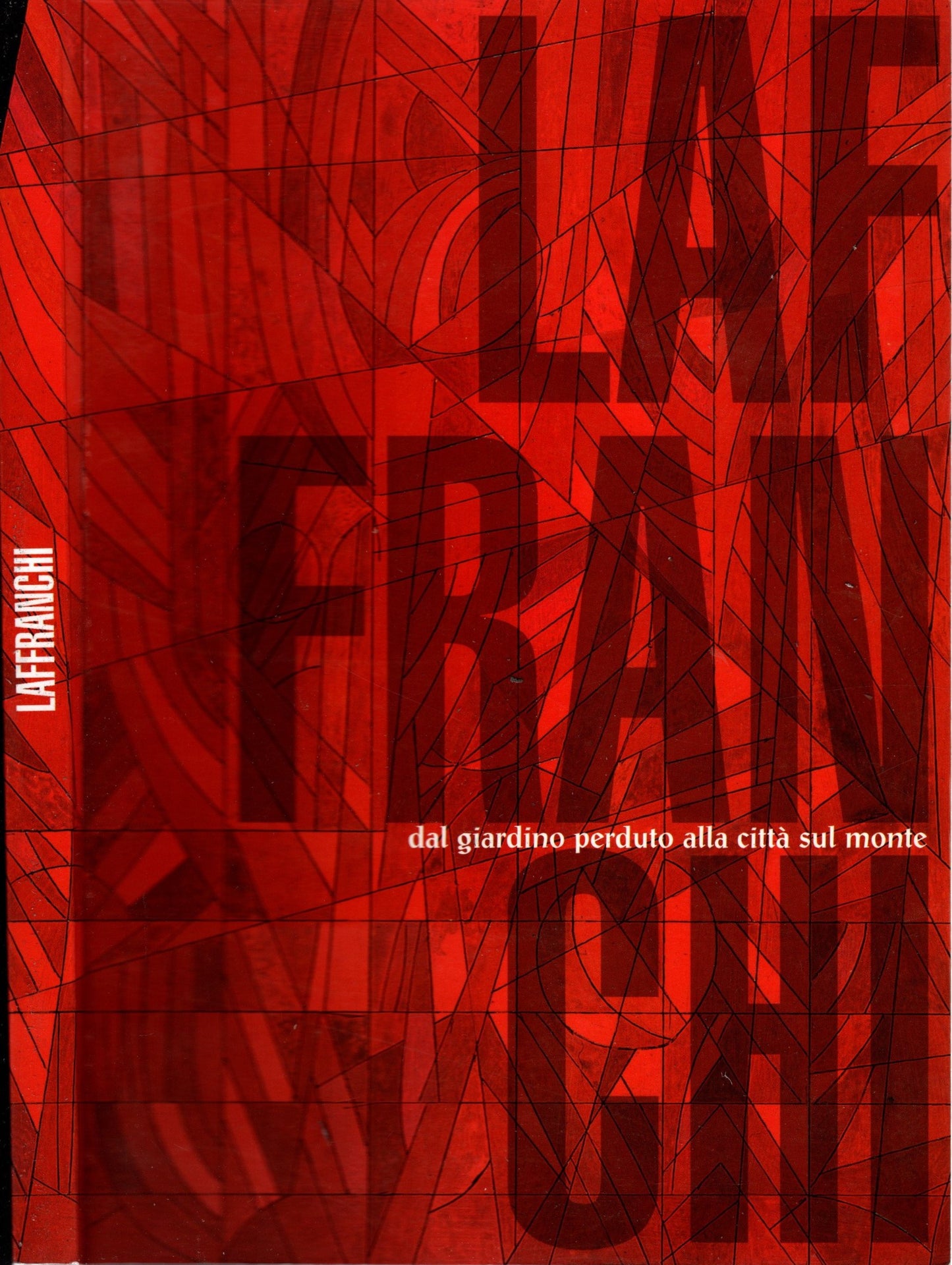 Laffranchi Dalgiardino Perduto Alla Citta' Sul Monte - IOLIBROCARMINE