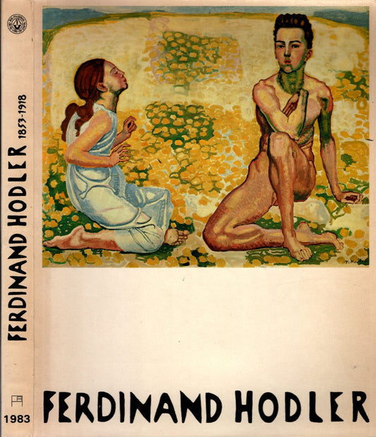 Ferdinand Hodler. 1853-1918 - Catalogue Exposition Musée du Petit Palais 1983