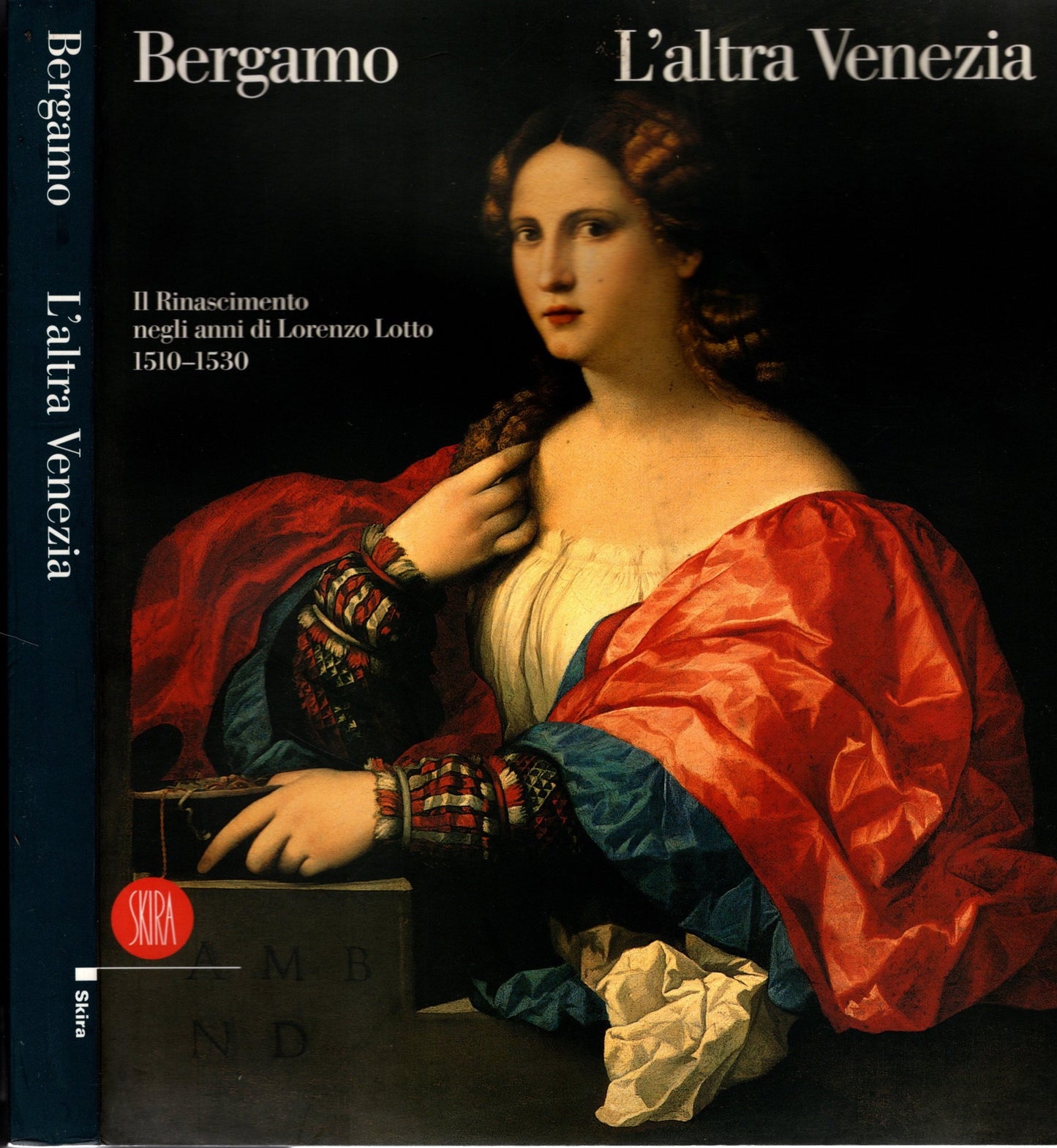 Bergamo. L'altra Venezia. Il Rinascimento negli anni di Lorenzo Lotto 1510-1530