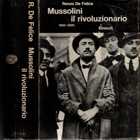 Mussolini il rivoluzionario 1883-1920 - Renzo De felice