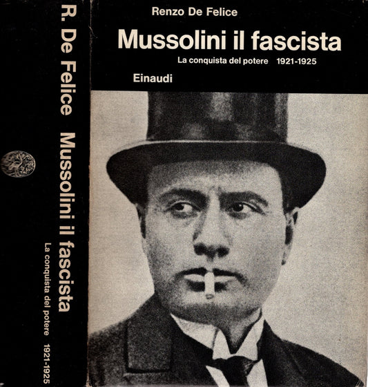 Mussolini il fascista La conquista del potere 1921-1925 / Renzo De Felice - IOLIBROCARMINE