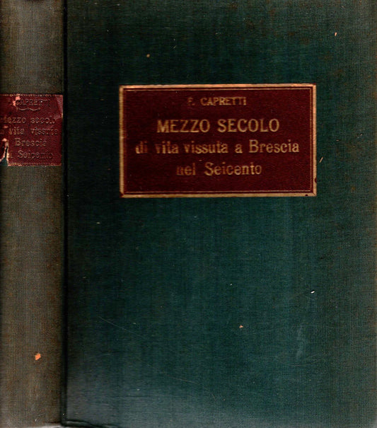 Mezzo secolo di vita vissuta a Brescia parte prima: 1600-1626 - Flaviano Capretti