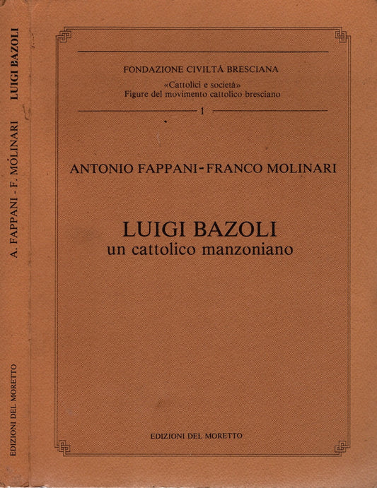 Luigi Bazoli. Un cattolico manzoniano / Antonio Fappani – Franco Molinari