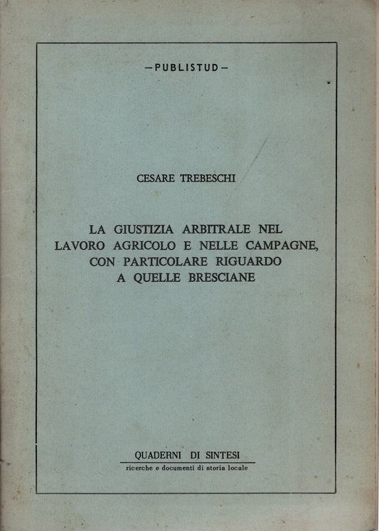 La giustizia arbitrale nel lavoro agricolo e nelle campagne, con particolare riguardo a quelle bresciane