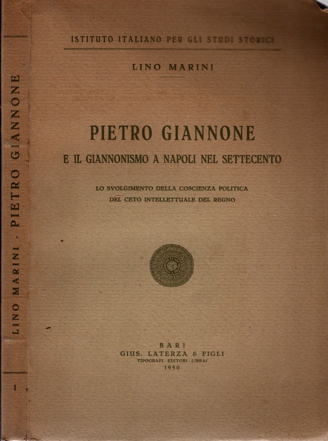 Pietro Giannone e il giannonismo a Napoli nel Settecento. Lo svolgimento della coscienza politica del ceto intellettuale del Regno