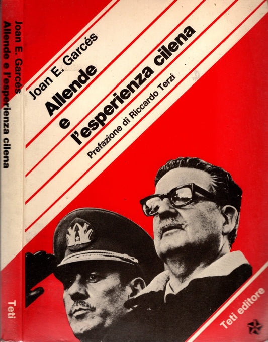 Allende e l'esperienza cilena di Joan E. Garcés Studi e documenti Ed. Teti 1980