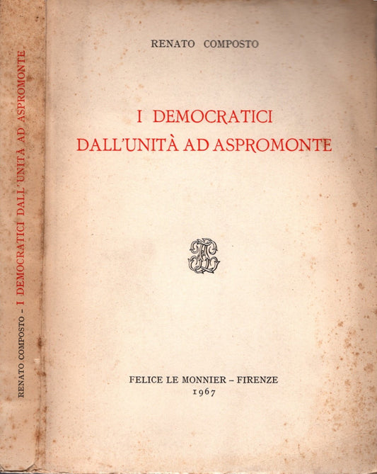 I democratici dall'Unita' ad Aspromonte di Renato Composto