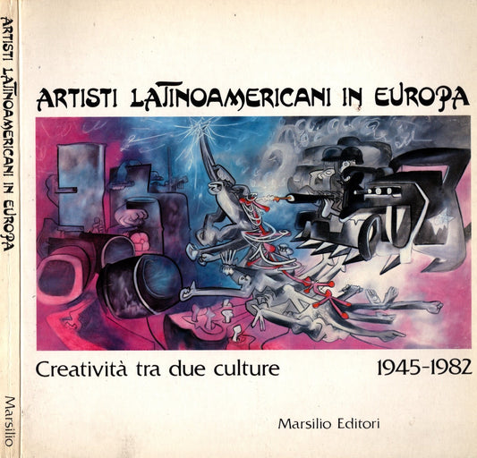 Artisti Latinoamericani in Europa - Creatività tra due culture 1945-1982